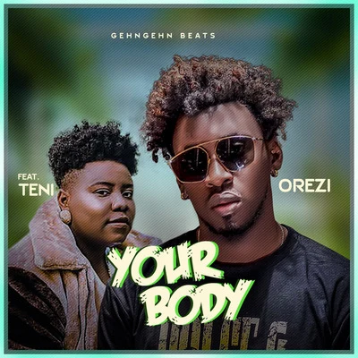 OreziYour Body (feat. Teni)