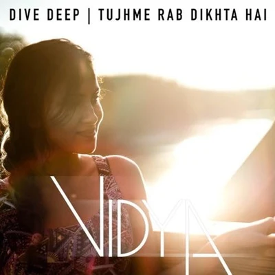 Bubby LewisVidya VoxDive Deep | Tujhme Rab Dikhta Hai (Vidya Vox Mashup Cover)