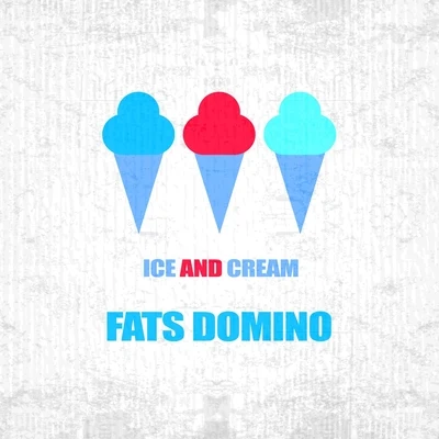 Fats DominoIce And Cream