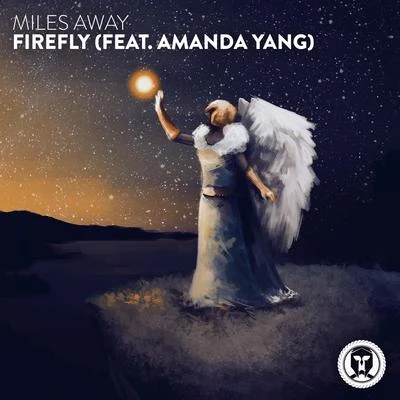 Miles AwayFirefly (feat. Amanda Yang)