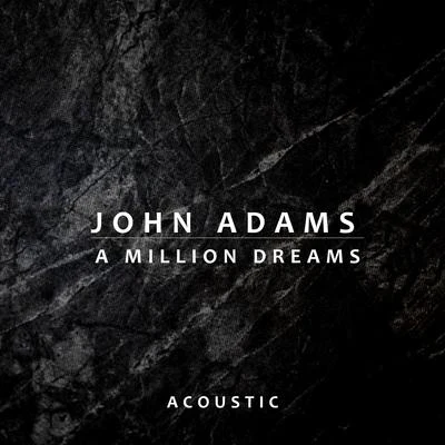 Claus Ogerman/John Adams/John Newton/Ning Kam/John Corigliano/Charlie Chaplin/Albert TiuA Million Dreams (Acoustic)