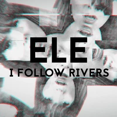 EleI Follow Rivers