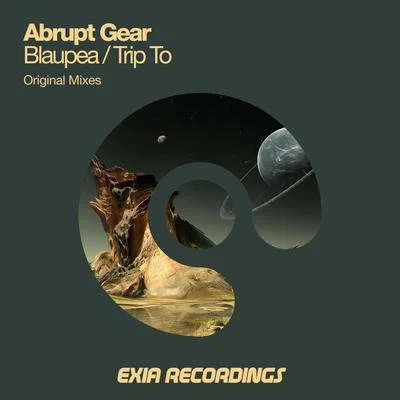 Abrupt GearBlaupeaTrip To