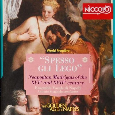 Academia Montis Regalis/Alessandro de Marchi/Ensemble vocale di NapoliSpesso Gli Lego - Neapolitan Madrigals of the Xvi and Xvii Century