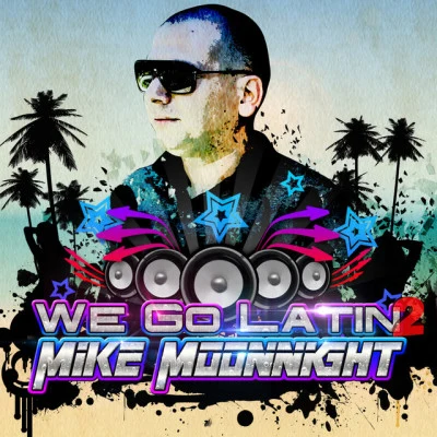 Mike Moonnight/BigstarWe Go Latin 2