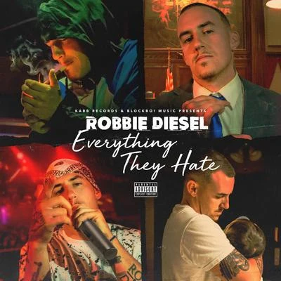 Robbie DieselEverything They Hate