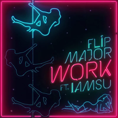 Flip MajorWork (feat. IAMSU)