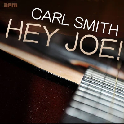 Carl SmithHey Joe! 40 Classic Tracks