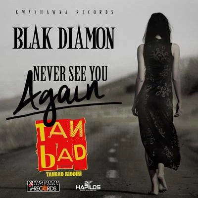 UIMGUZU/Blak Diamon/Tommy Lee SpartaNever See You Again (Tan Bad Riddim)