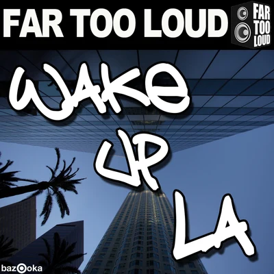 Far Too LoudWake Up LA (Club Mix)