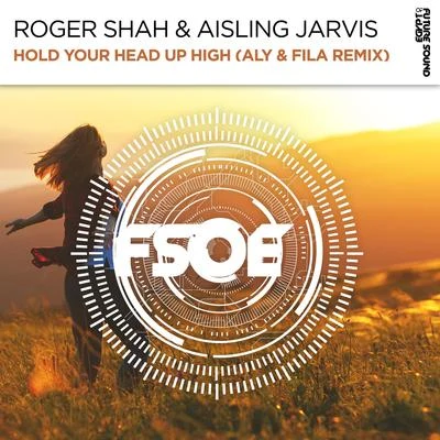 Aisling JarvisRoger ShahHold Your Head Up High (Aly & Fila Remix)