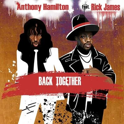 Anthony HamiltonBack Together (feat. Rick James)