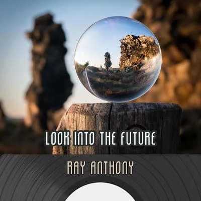 Ray AnthonyLook Into The Future