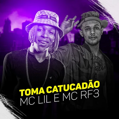 MC Lil/MC Mirella/MC Murilo AzevedoToma Catucadão