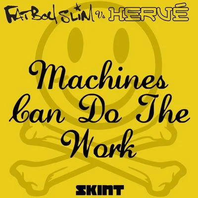 HervéMachines Can Do the Work (Fatboy Slim vs. Hervé)