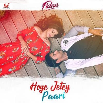 Arijit SinghJeet GannguliHoye Jetey Paari (From "Fidaa") - Single