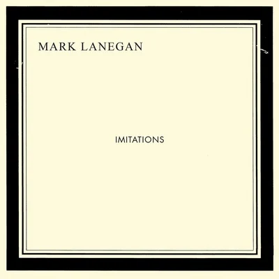 Mark LaneganImitations