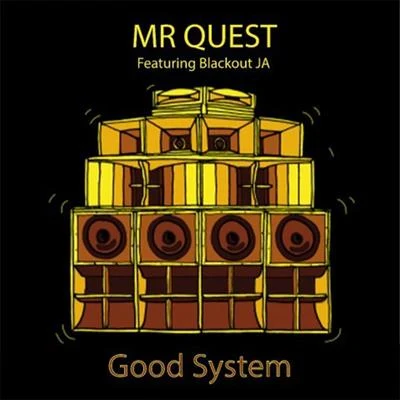 Mr QuestGood System (feat. Blackout JA)