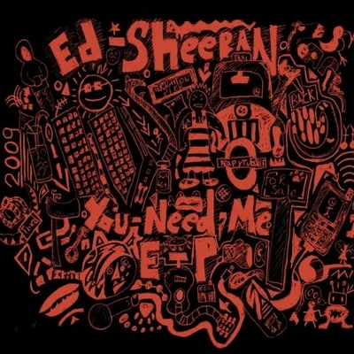 Ed Sheeran/Feed Me/Gemini/Flux Pavilion/Nero/Xilent/Delta Heavy/Hybrid Minds/L Plus/kill the noise & datsikYou Need Me EP