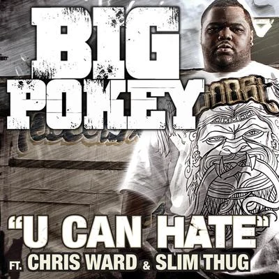 Big PokeyU Can Hate (Feat. Chris Ward & Slim Thug)