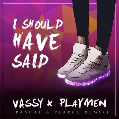 Vassy/Markus SchulzI Should Have Said (Pascal & Pearce Remix)