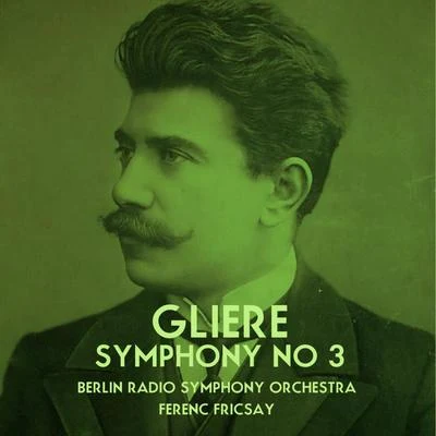 Berlin Radio Symphony OrchestraGliere: Symphony No. 3