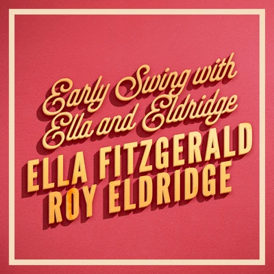 Ella Fitzgerald/Roy EldridgeEarly Swing with Ella and Eldridge