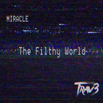 MiraclEThe Filthy World