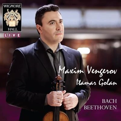 Maxim VengerovIan BrownBachBeethoven - Wigmore Hall Live