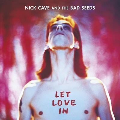 Nick Cave & the Bad SeedsLet Love In