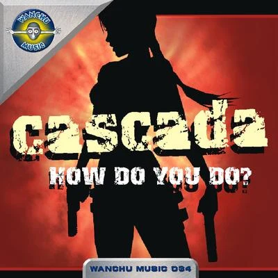 CascadaHow Do You Go