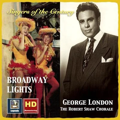 Robert Geay/George London/Jean-Pierre Laffage/Jeannine Collard/Michel Senechal/Victoria de los Ángeles/Choeurs Rene Duclos/Andre Cluytens/Nicola Ghiuselev/Elisabeth SchwarzkopfSINGERS OF THE CENTURY - George London and The Robert Shaw Chorale (Broadway Lights) (1956-1957)