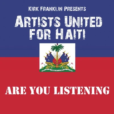 Kirk Franklin/Queen Latifah/Dolly Parton/Quintino & Blasterjaxx/Jeremy Jordan/Keke Palmer/Karen PeckAre You Listening (Kirk Franklin Presents Artists United For Haiti)