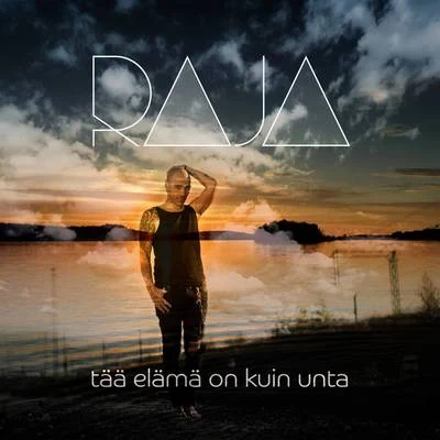 Raja/RaxstarTää elämä on kuin unta