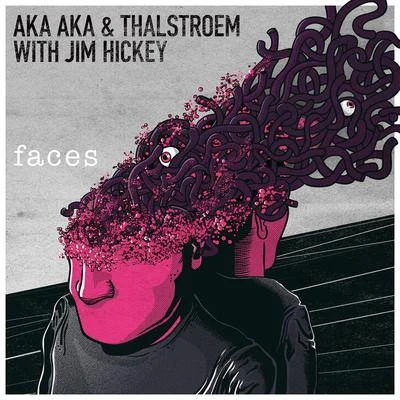 AKA AKAThalstroemFaces Remixed feat. Jim Hickey