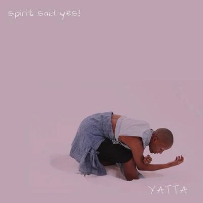 YattaSpirit Said Yes! (Deluxe Edition)