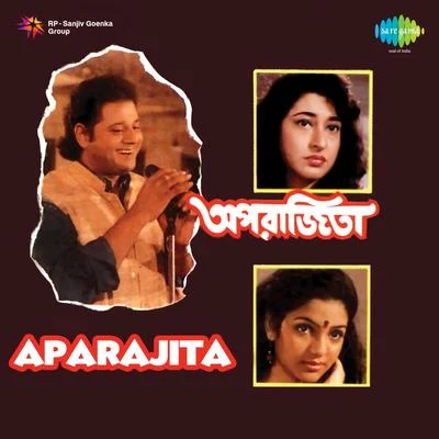 Ajoy Das/Manna Dey/Asha Bhosle/Kishore Kumar/Shyamal MitraAparajita (Original Motion Picture Soundtrack)