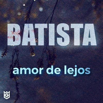 Batistaamor de lejos