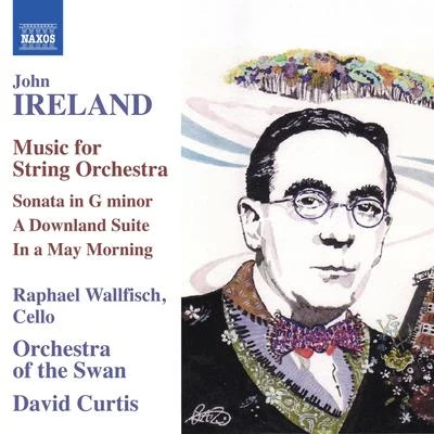 Raphael WallfischIRELAND, J.: String Orchestra Music (R. Wallfisch, Orchestra of the Swan, D. Curtis)