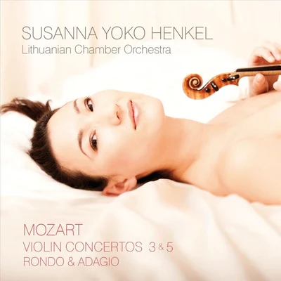 Susanna Yoko Henkel/Milana ChernyavskaMozart: Violin Concertos