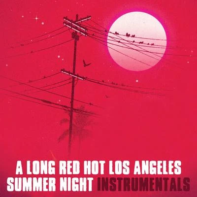 Oh No/The Alchemist/GangreneA Long Red Hot Los Angeles Summer Night (Instrumentals)