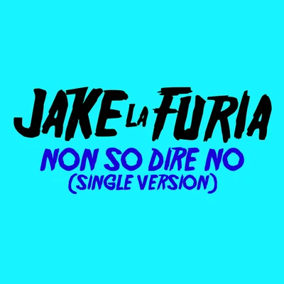 Jake La FuriaEmis KillaNon So Dire No (Single Version)