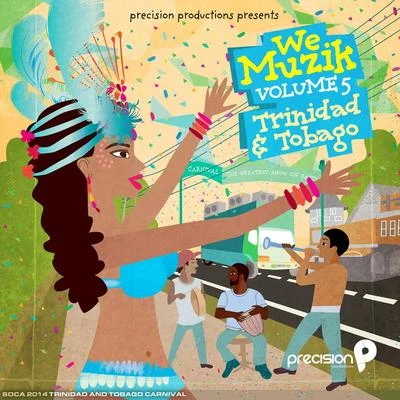 Precision Productions/Kerwin Du BoisWe Muzik (Soca 2014 Trinidad and Tobago Carnival), Vol. 5 (Updated Version)