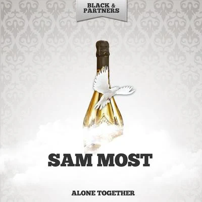 Sam MostAlone Together