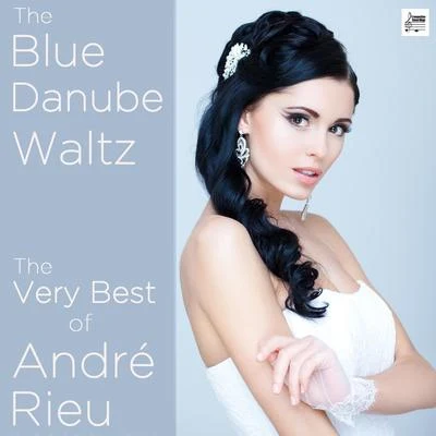 André RieuThe Blue Danube Waltz: The Very Best of André Rieu