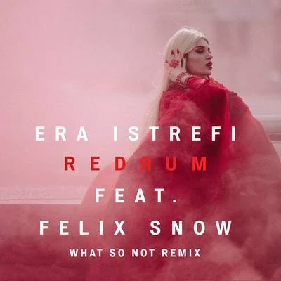 Era Istrefi/Mixey/Nora IstrefiRedrum (What So Not Remix)