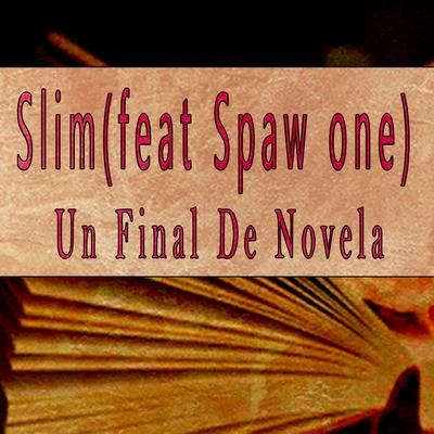 SlimUn Final De Novela (feat. Spaw One)