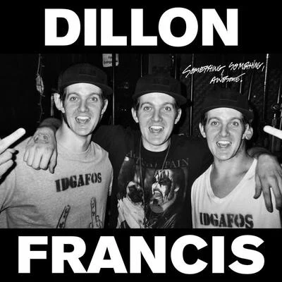 Dillon Francis/Space Rangers/Sophie PowersSomething, Something, Awesome.