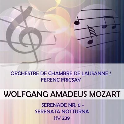 Orchestre de Chambre de LausanneOrchestre de Chambre de LausanneFerenc Fricsay play: Wolfgang Amadeus Mozart: Serenade Nr. 6 - Serenata notturna, KV 239