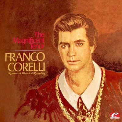 Cornell Mac Neil/Dalis Irene/Gabriella Tucci/Franco CorelliThe Magnificent Tenor (Remastered Historical Recording)